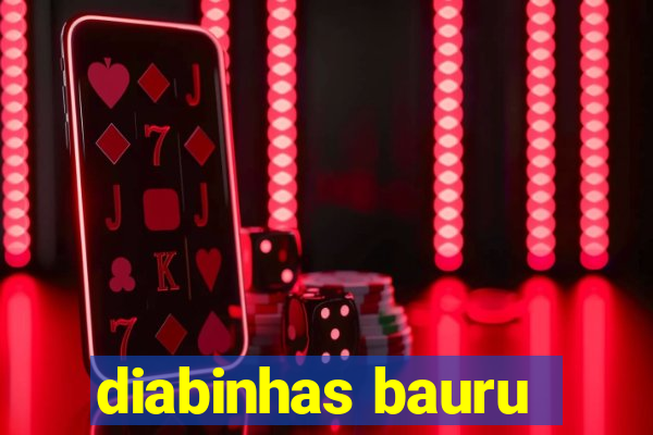 diabinhas bauru